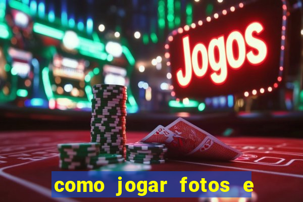 como jogar fotos e videos na nuvem